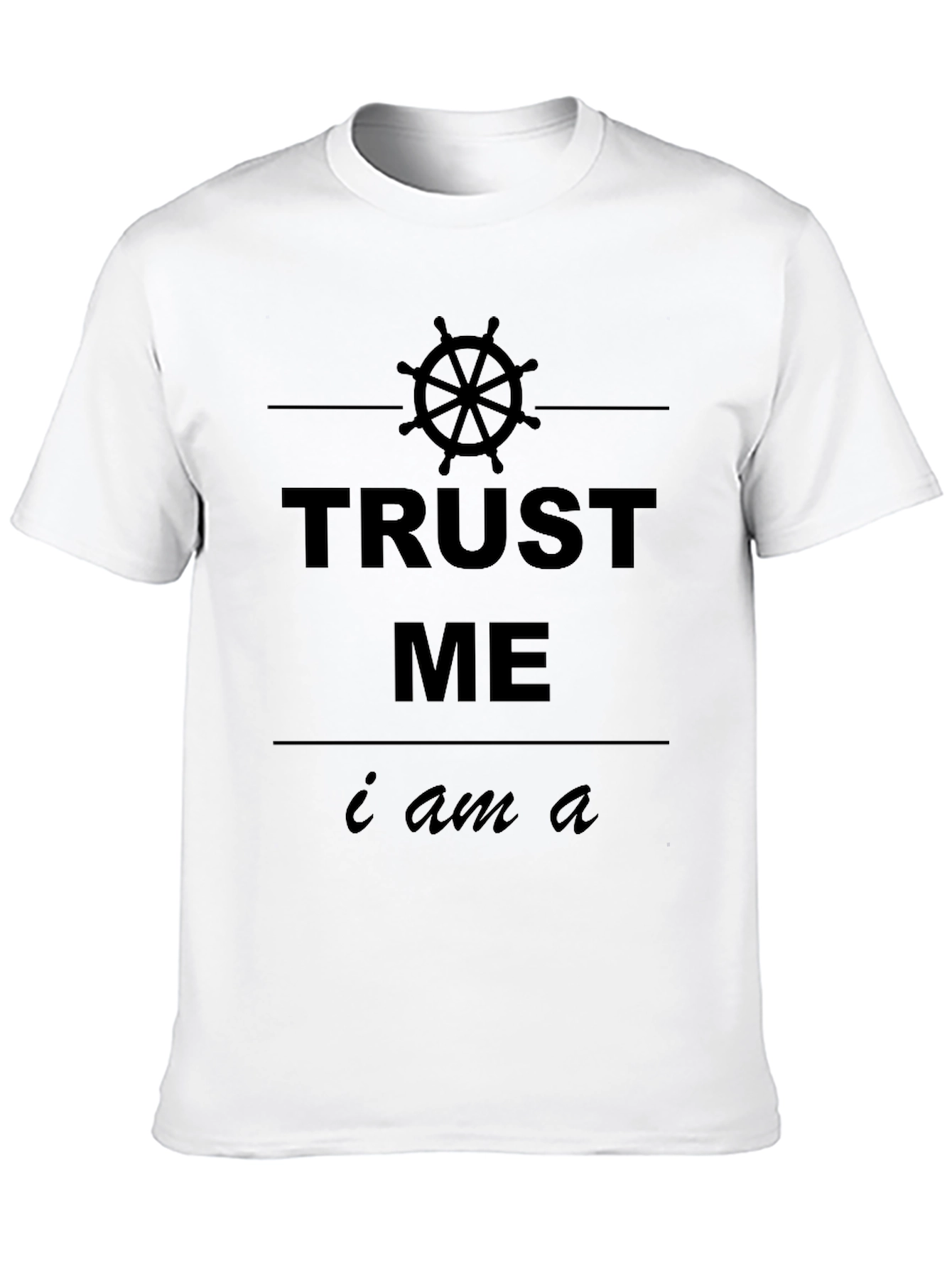 Trust Me I Am A... T-Shirt