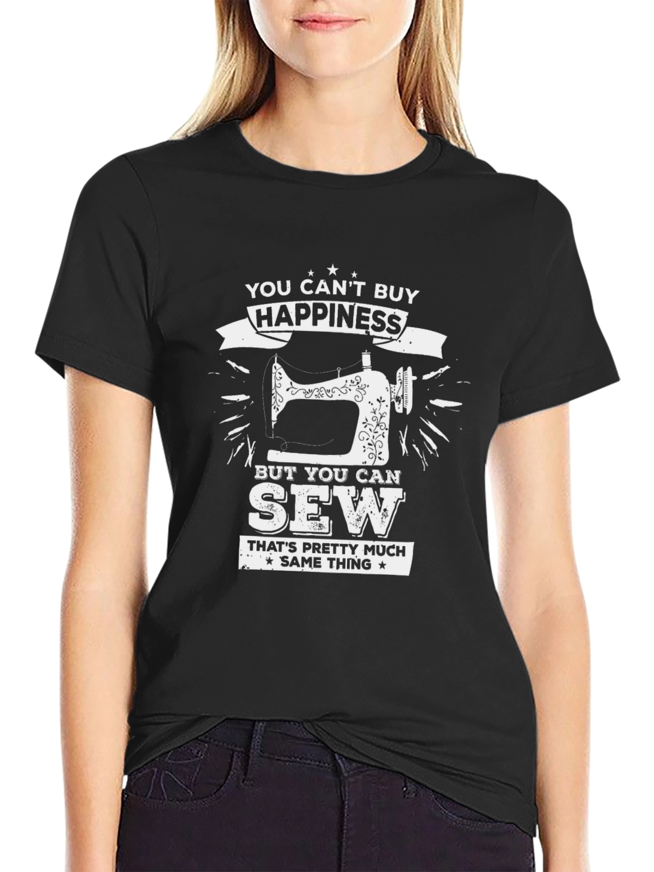 You Cant Buy Happiness Sewing T-Shirt