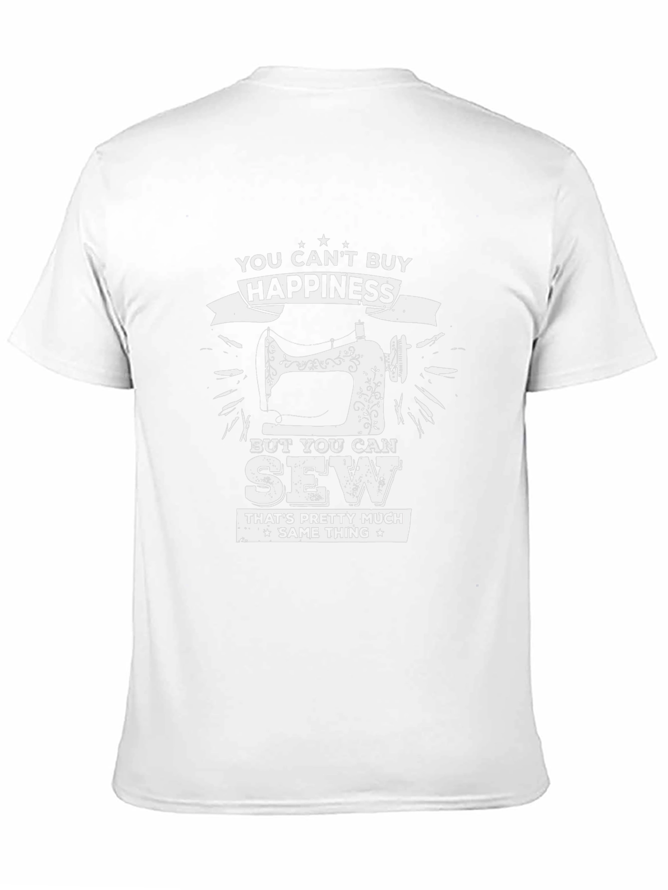 You Cant Buy Happiness Sewing T-Shirt