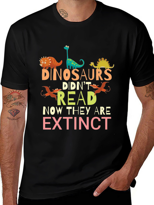 Dinosaurs Didnt Read T-Shirt - Extinct Humor Tee
