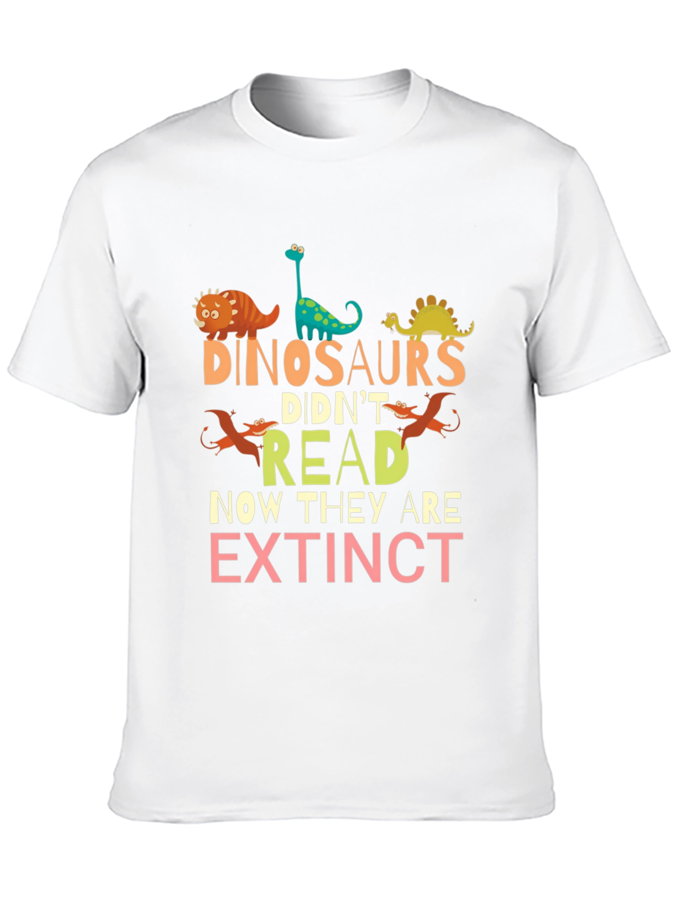 Dinosaurs Didnt Read T-Shirt - Extinct Humor Tee