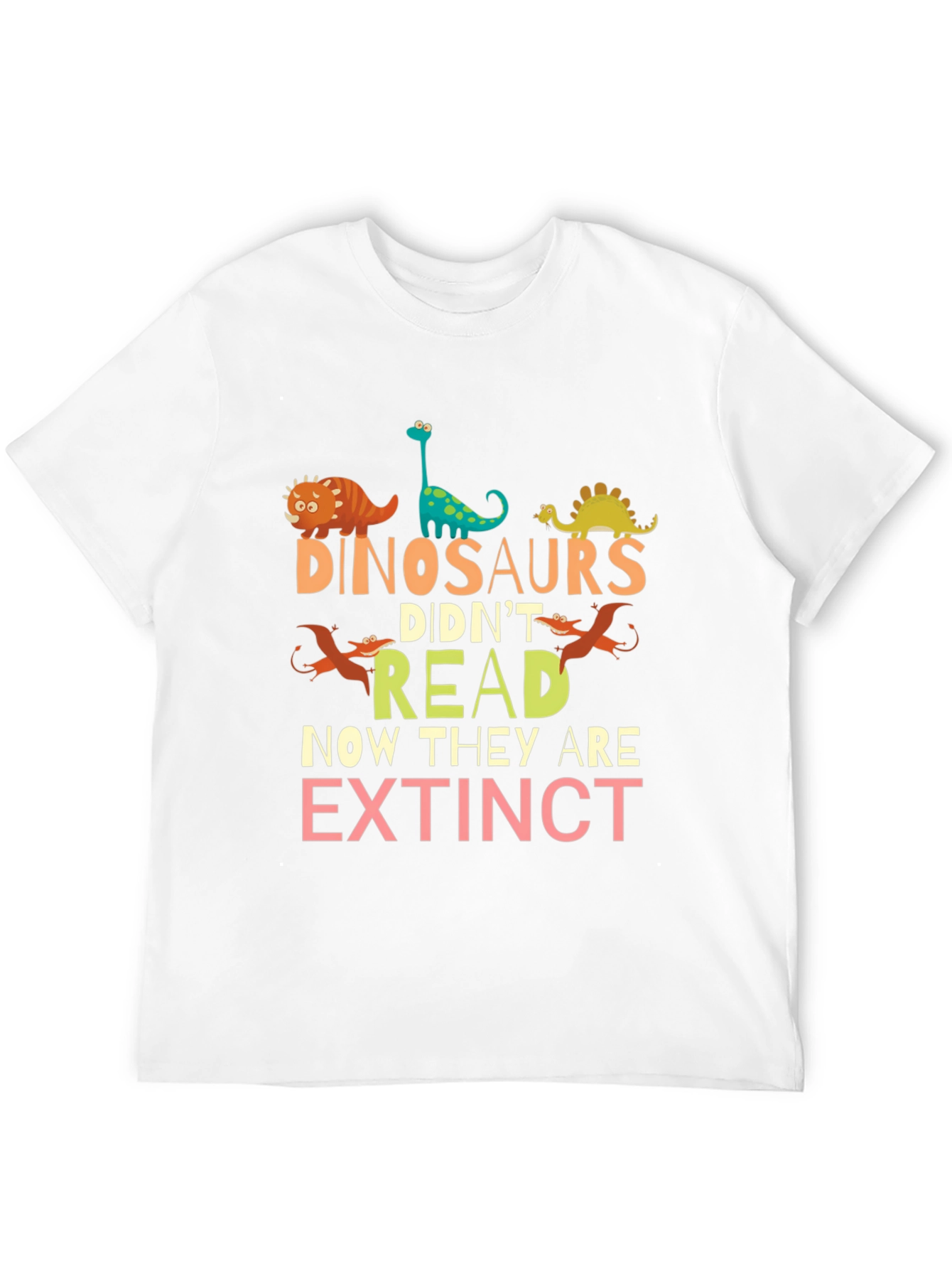 Dinosaurs Didnt Read T-Shirt - Extinct Humor Tee