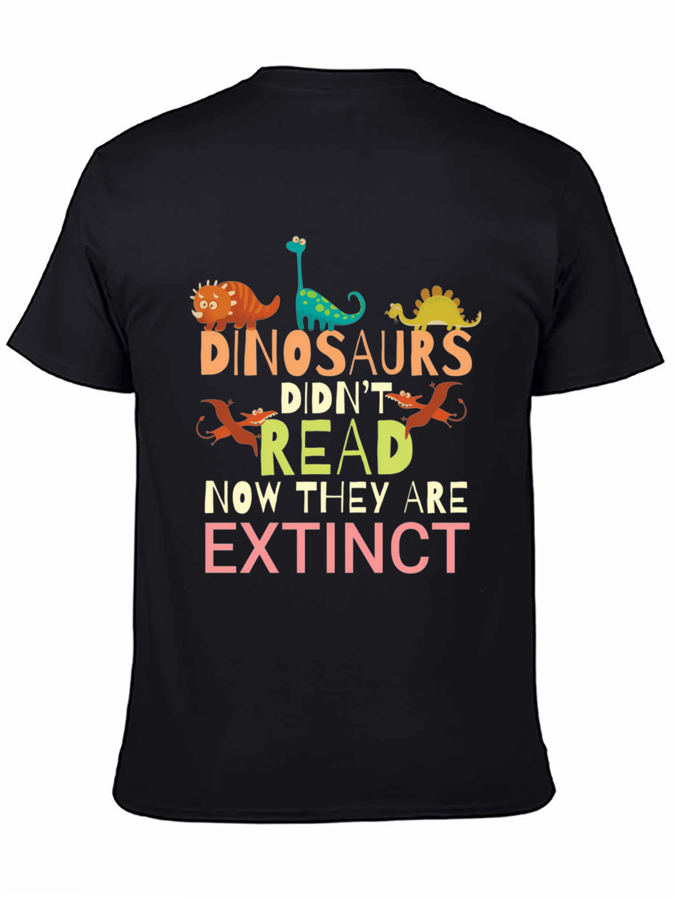 Dinosaurs Didnt Read T-Shirt - Extinct Humor Tee