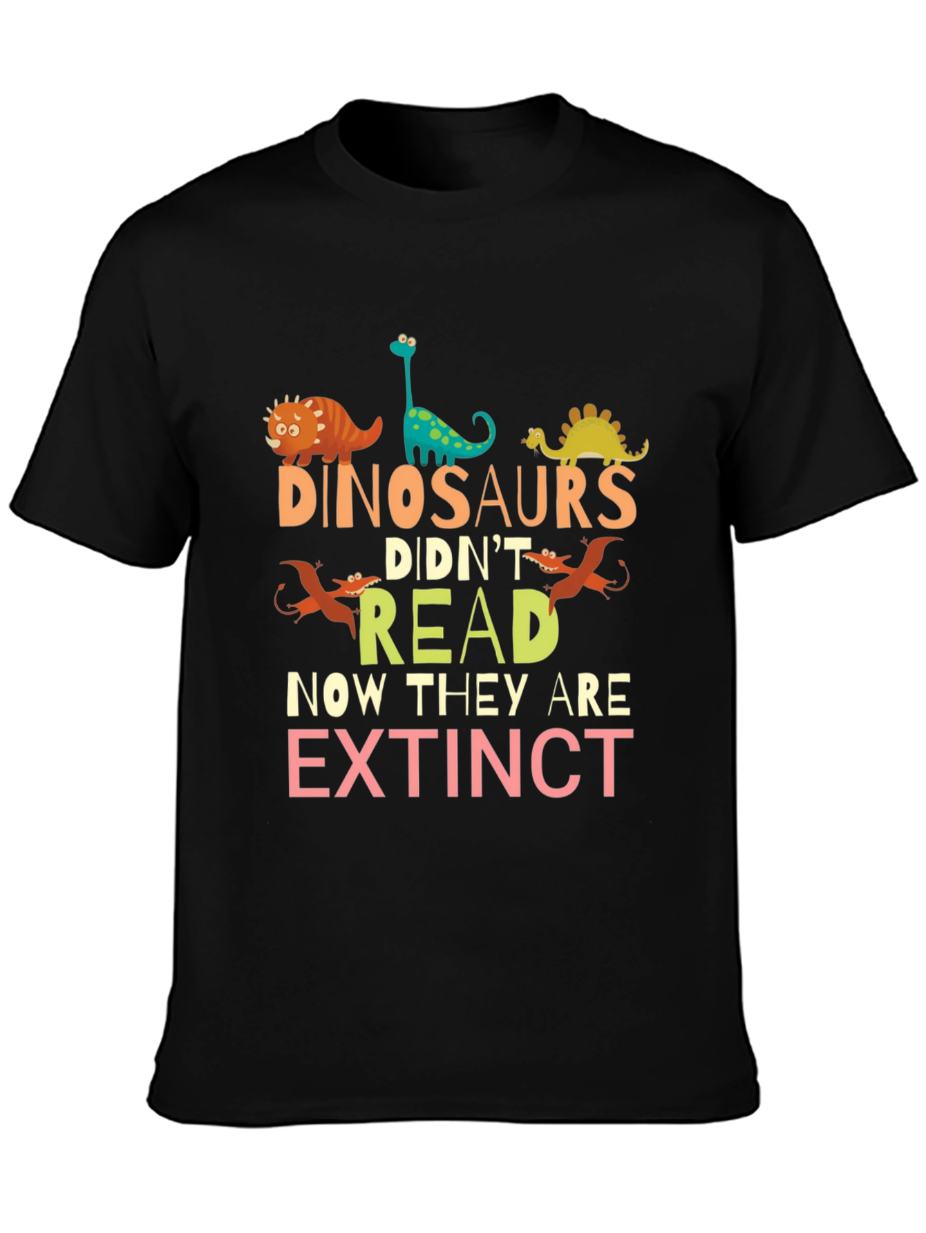 Dinosaurs Didnt Read T-Shirt - Extinct Humor Tee