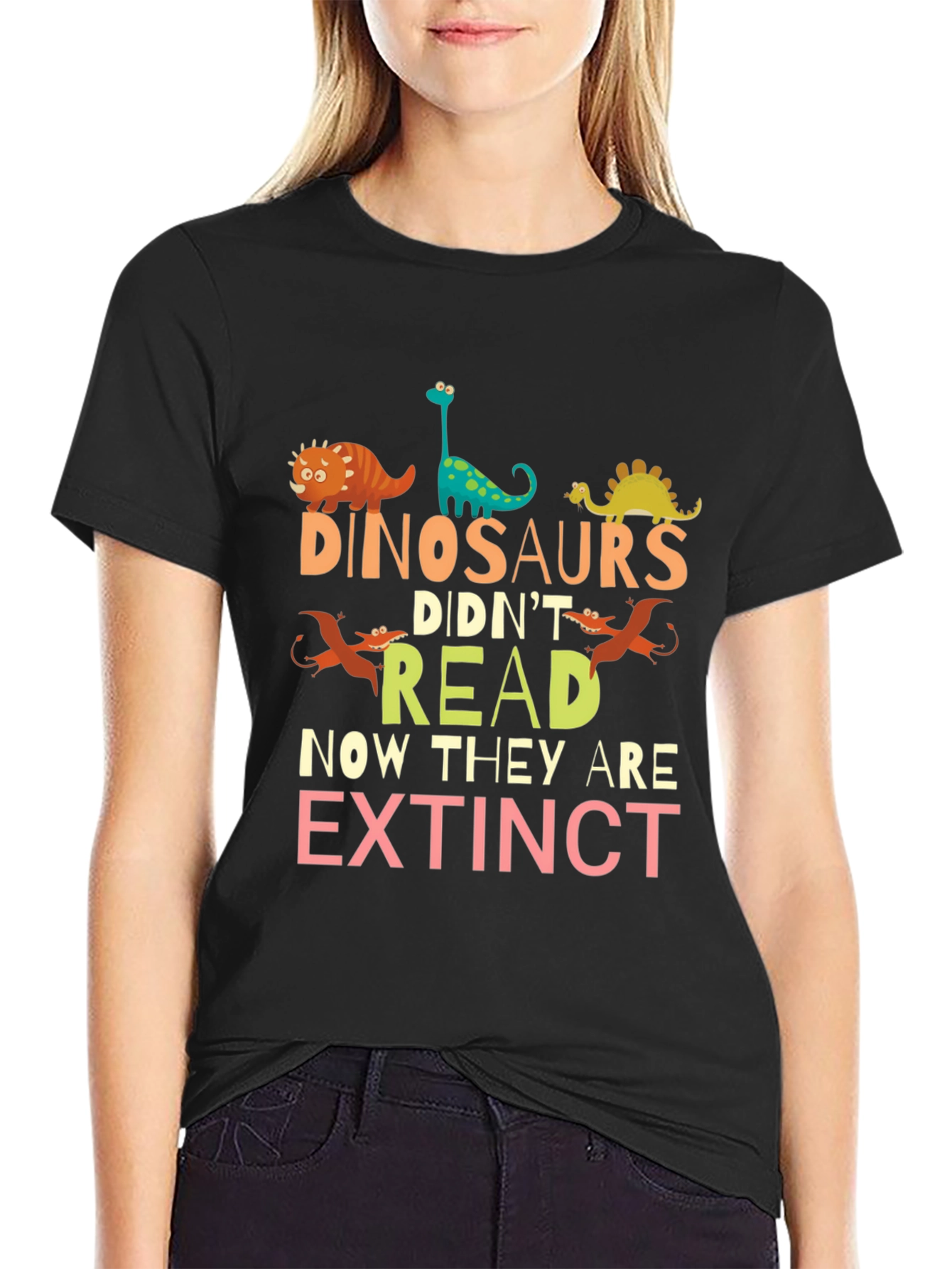 Dinosaurs Didnt Read T-Shirt - Extinct Humor Tee