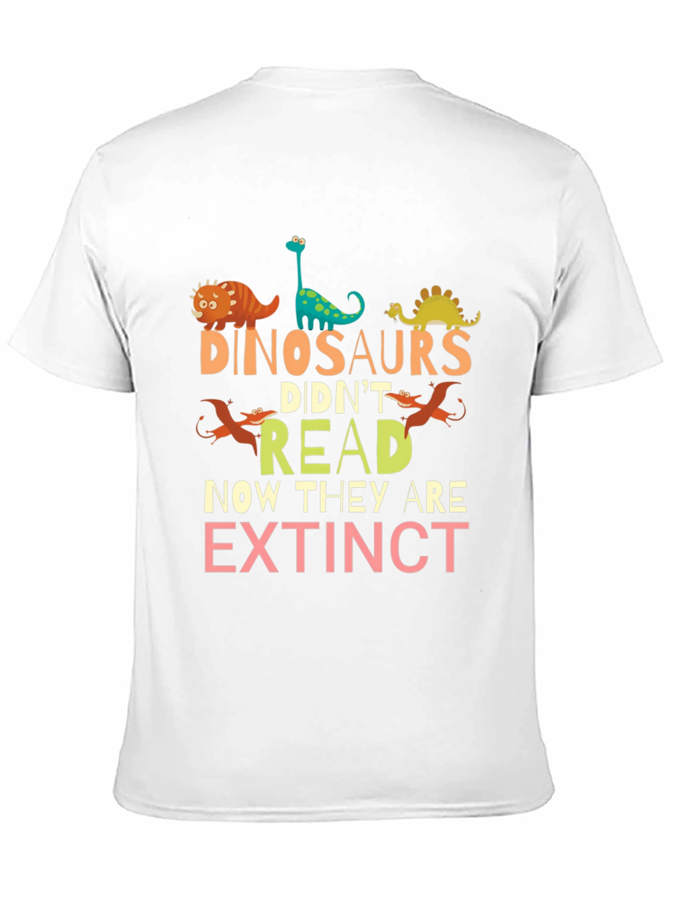 Dinosaurs Didnt Read T-Shirt - Extinct Humor Tee