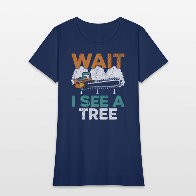 Wait I See A Tree Arborist Logger Wood Whisperer