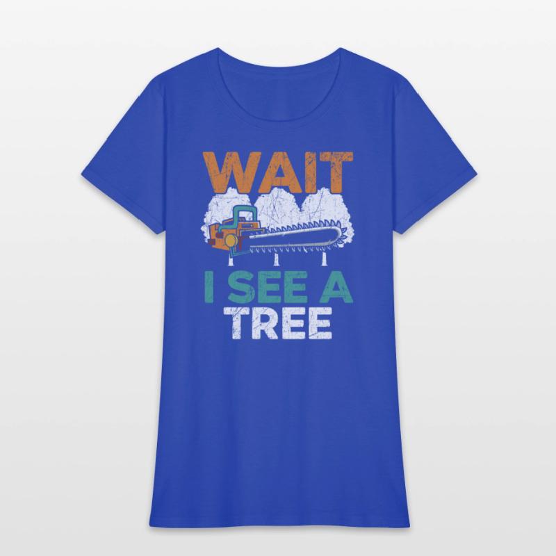 Wait I See A Tree Arborist Logger Wood Whisperer