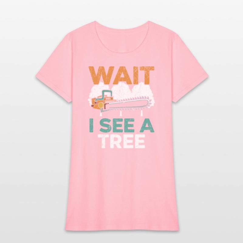 Wait I See A Tree Arborist Logger Wood Whisperer