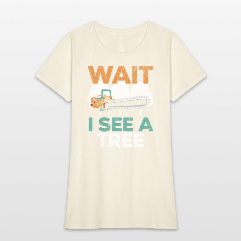 Wait I See A Tree Arborist Logger Wood Whisperer