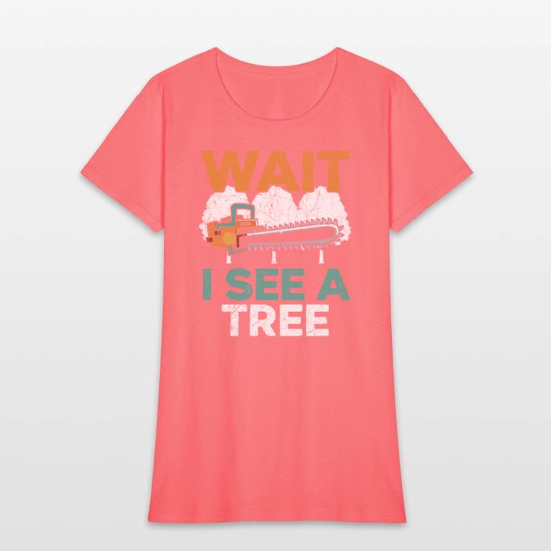 Wait I See A Tree Arborist Logger Wood Whisperer