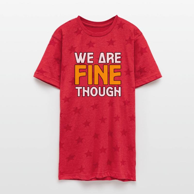 WE ARE FINE THOUGH TSHIRT SHIRT
