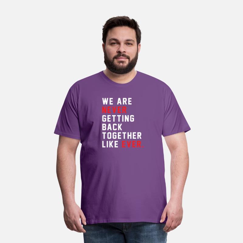 We Are Never Getting Back Together Like Ever