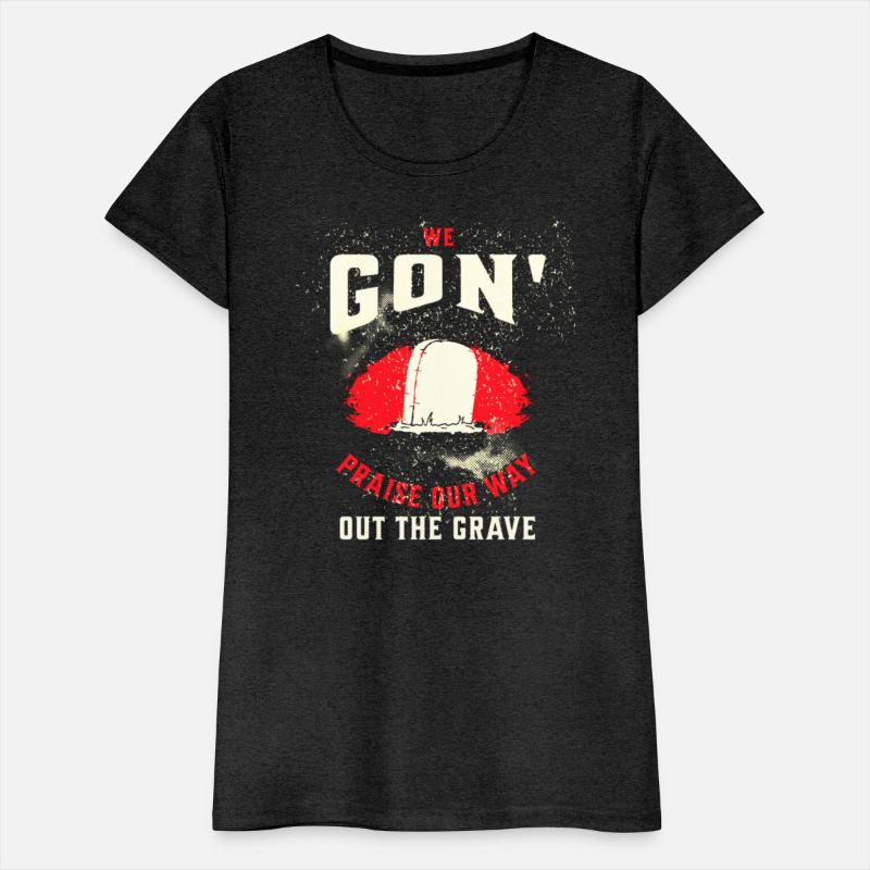 We gon' praise our way out the grave