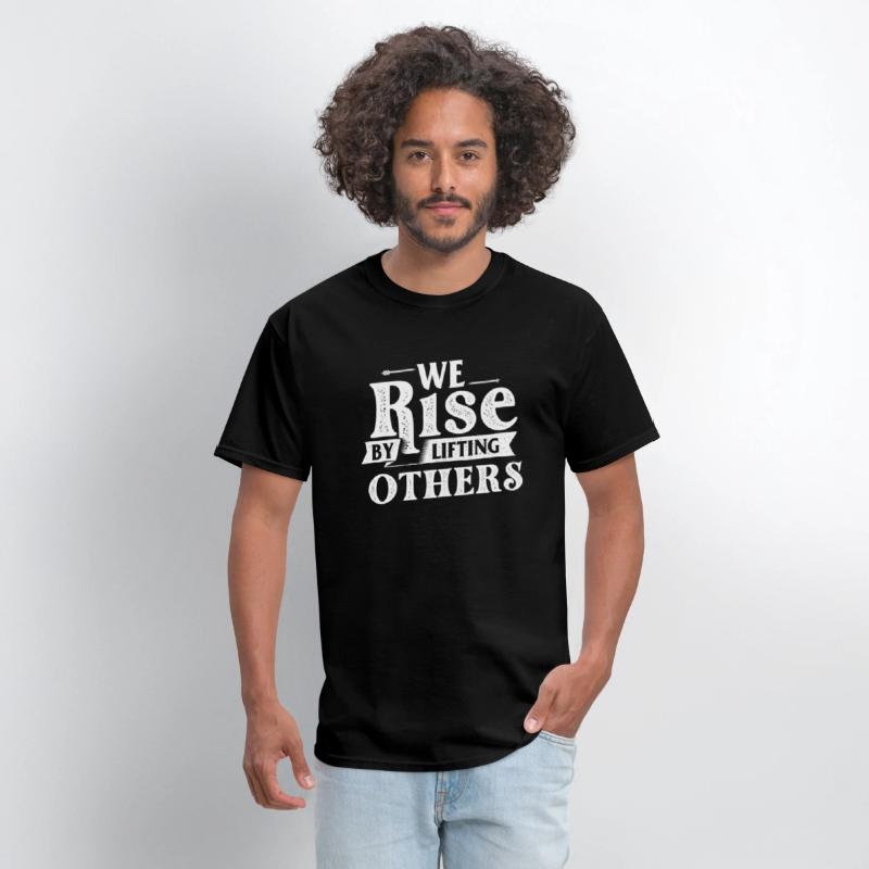 We Rise By Lifting Others - Motivational Quote