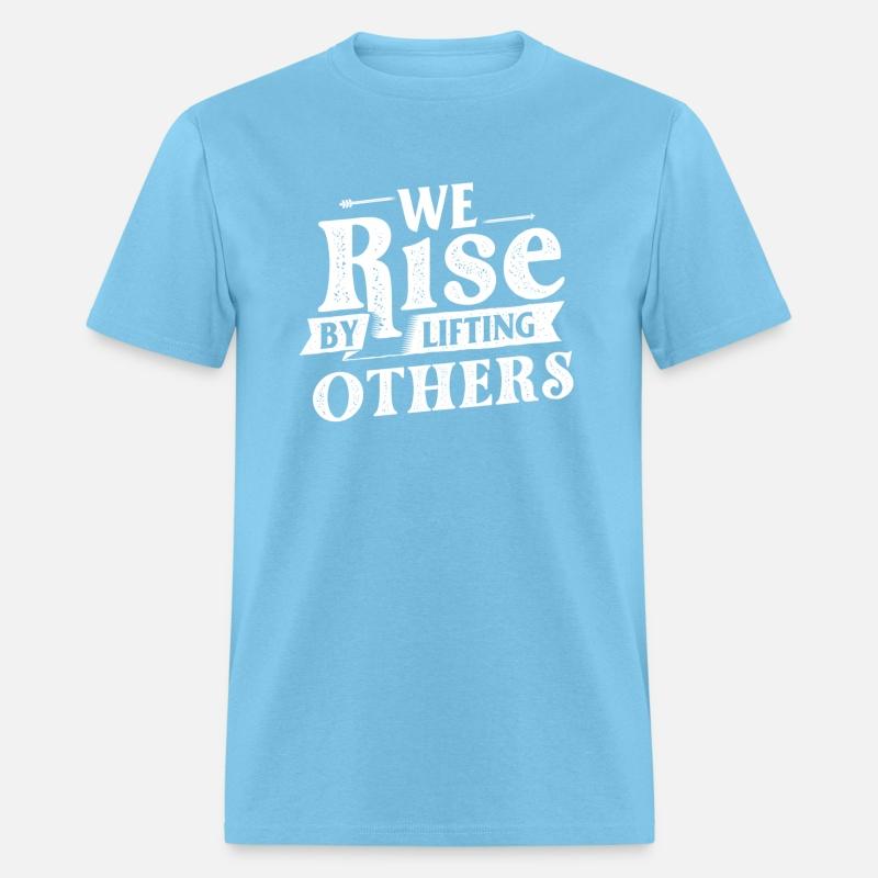 We Rise By Lifting Others - Motivational Quote