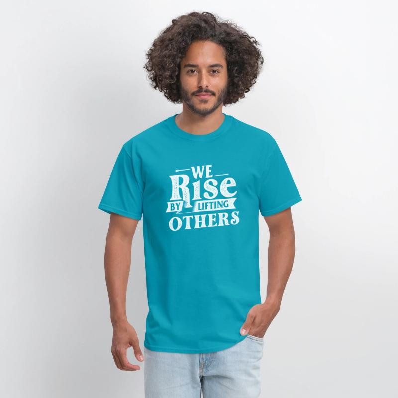We Rise By Lifting Others - Motivational Quote