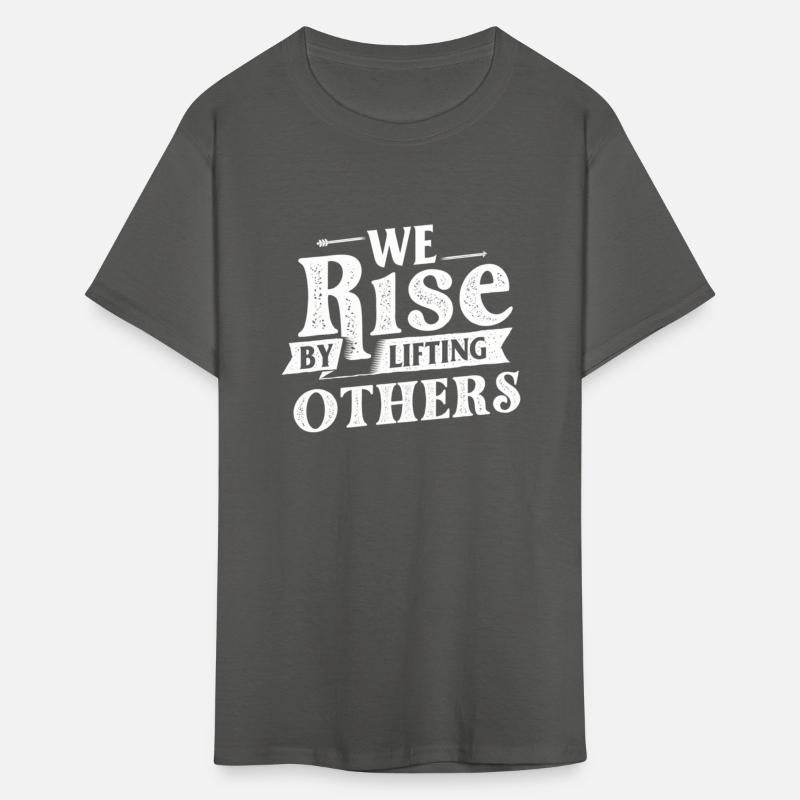 We Rise By Lifting Others - Motivational Quote
