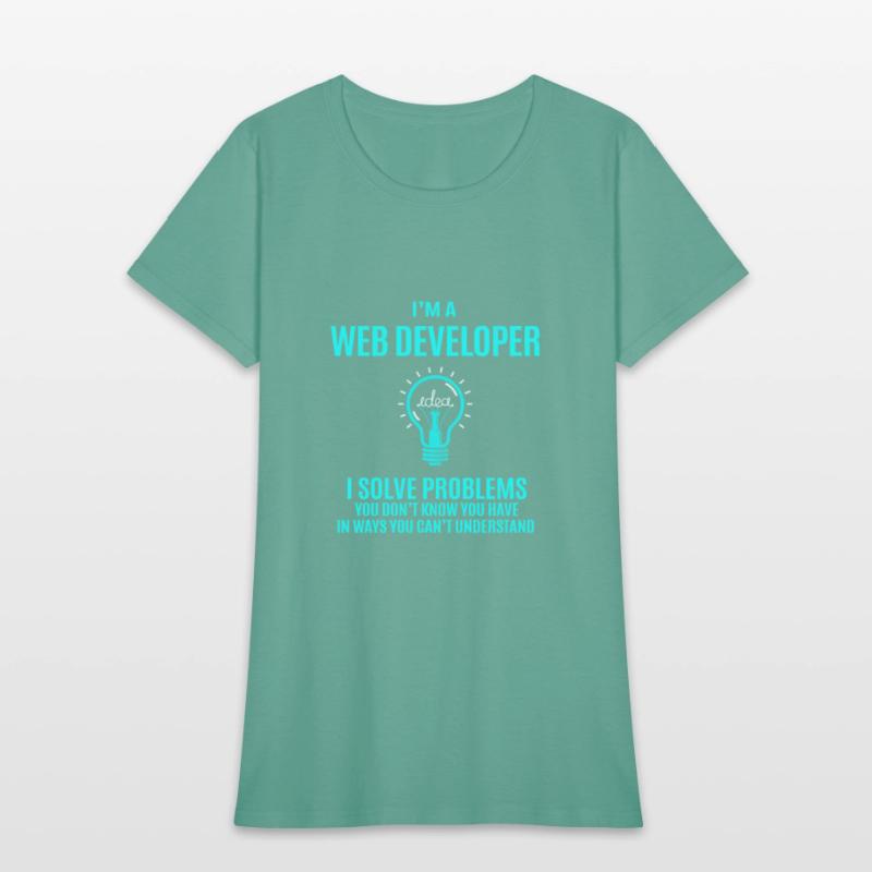 Web Developer T Shirt - I Solve Problems Gift Item