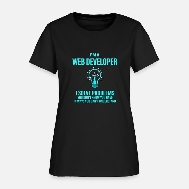 Web Developer T Shirt - I Solve Problems Gift Item