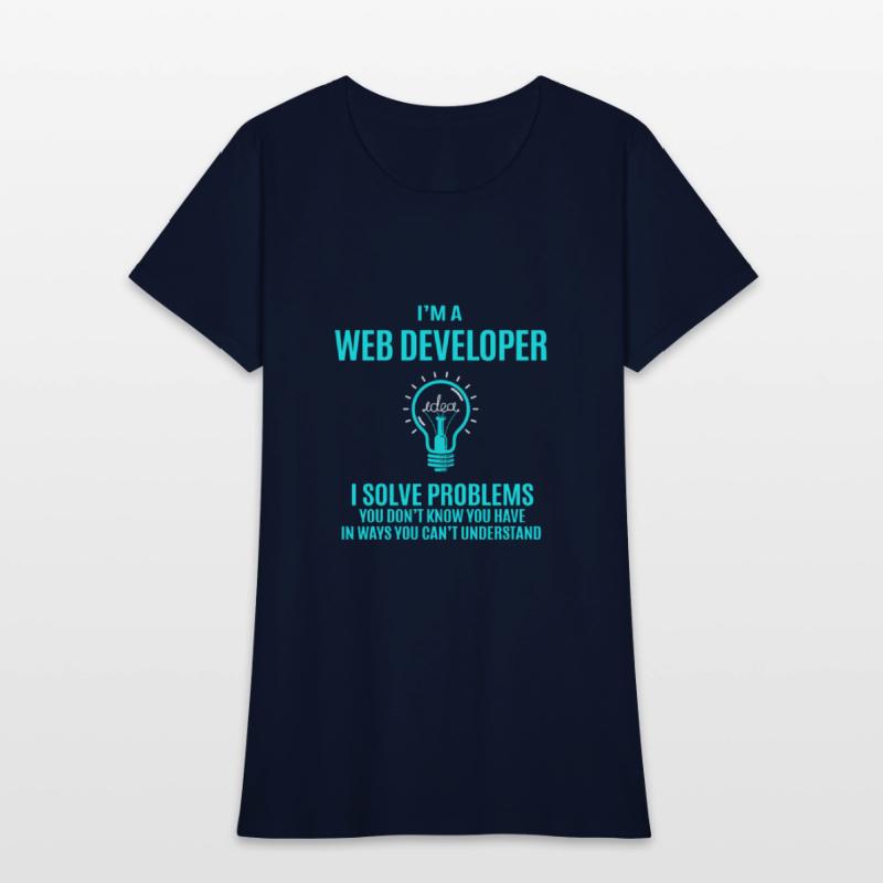 Web Developer T Shirt - I Solve Problems Gift Item