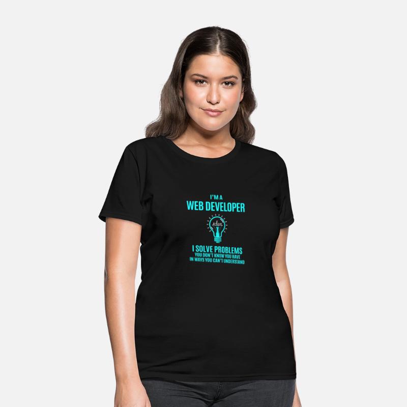 Web Developer T Shirt - I Solve Problems Gift Item