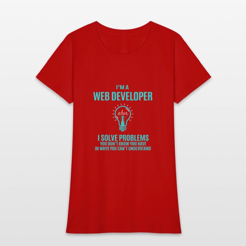 Web Developer T Shirt - I Solve Problems Gift Item