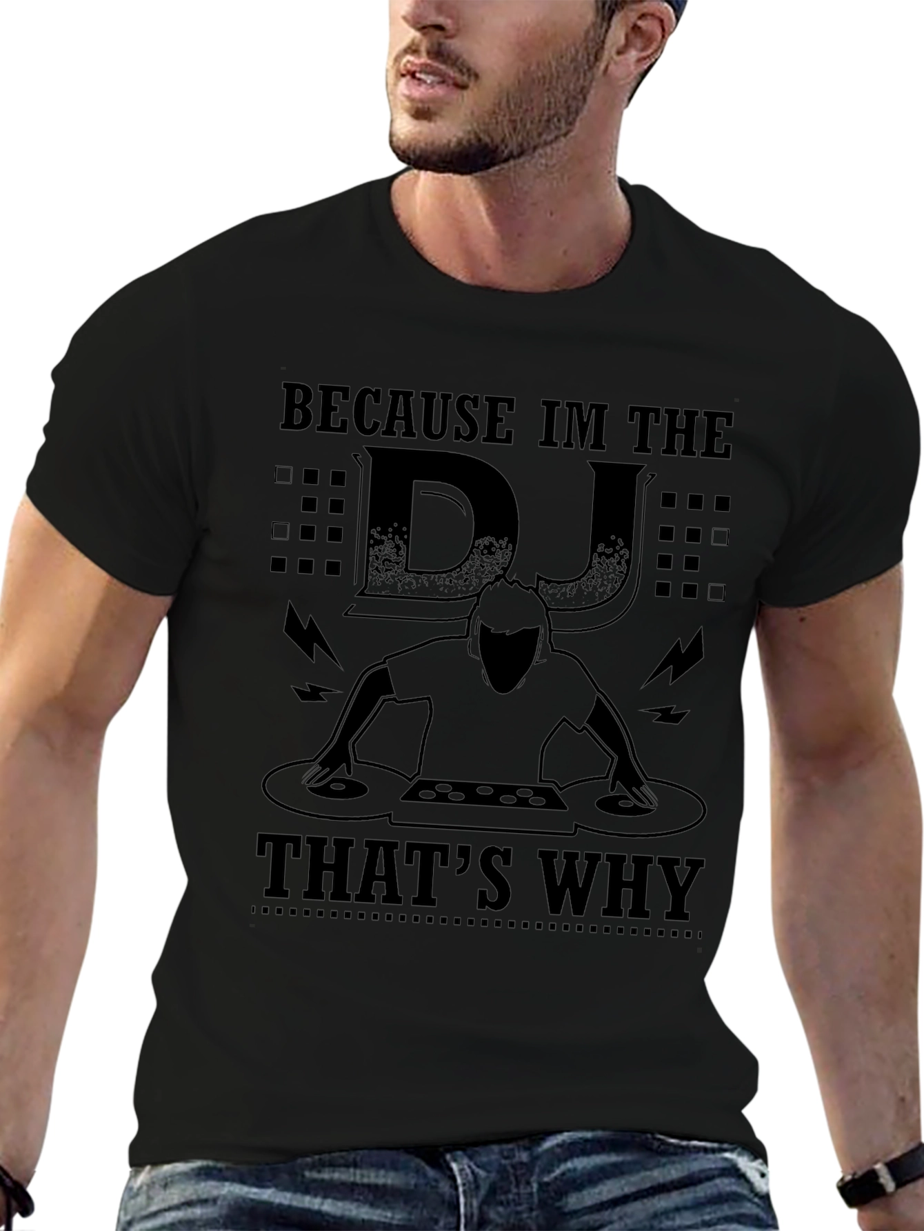 Because Im the DJ Thats Why Black T-Shirt