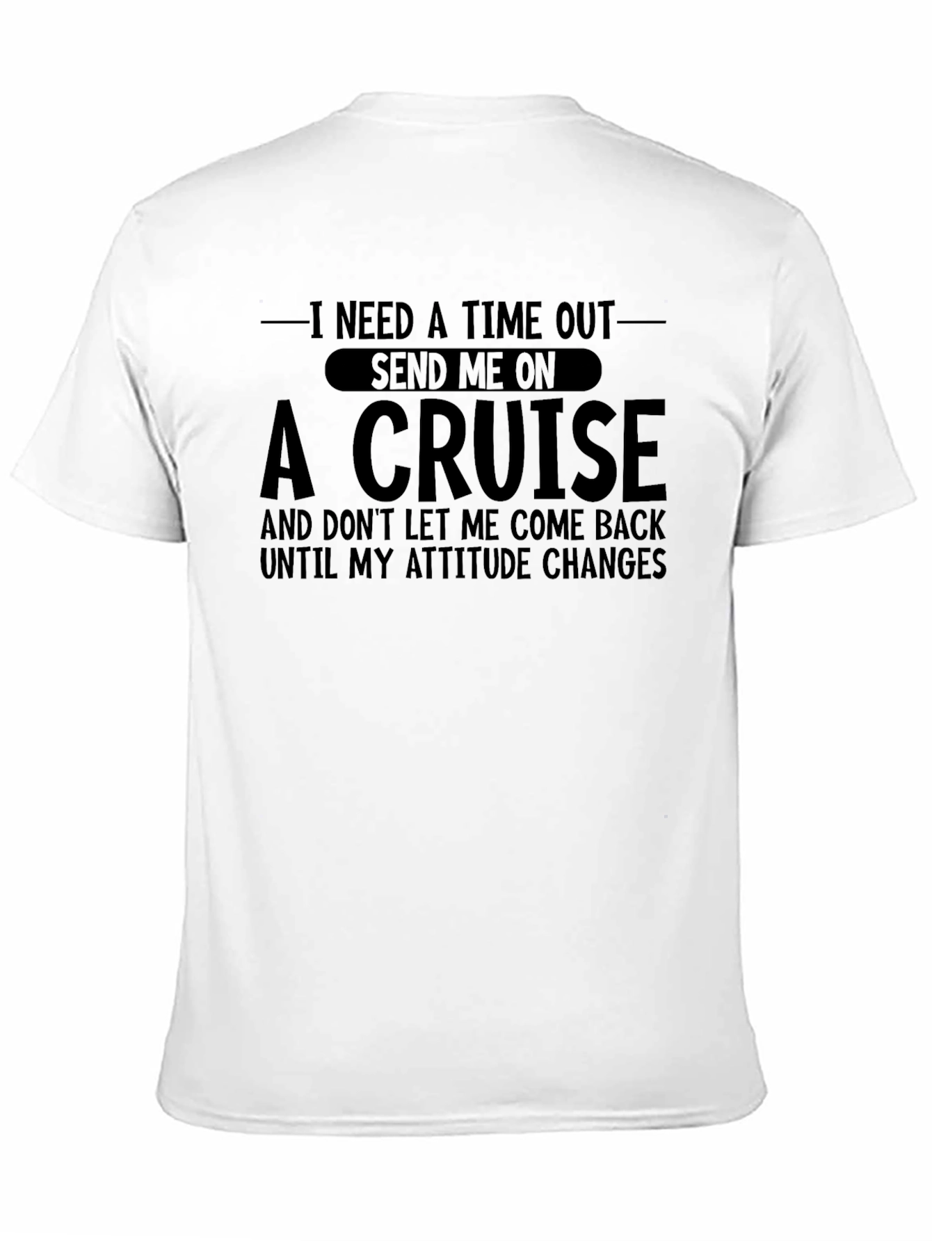 Time Out Cruise T-Shirt - Attitude Adjustment Needed