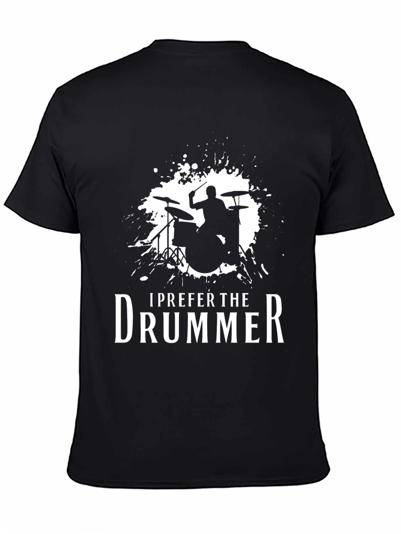 I Prefer The Drummer - Music Lover T-Shirt