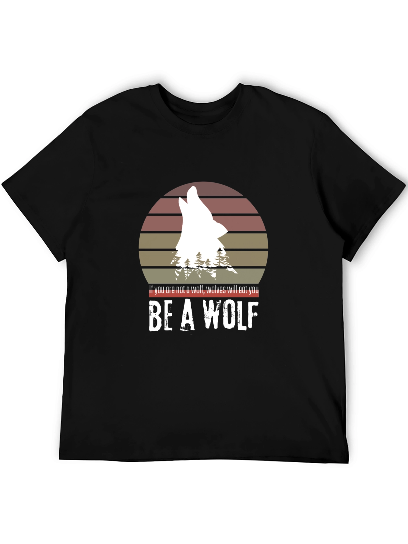 Be a Wolf T-Shirt - Motivational Graphic Tee