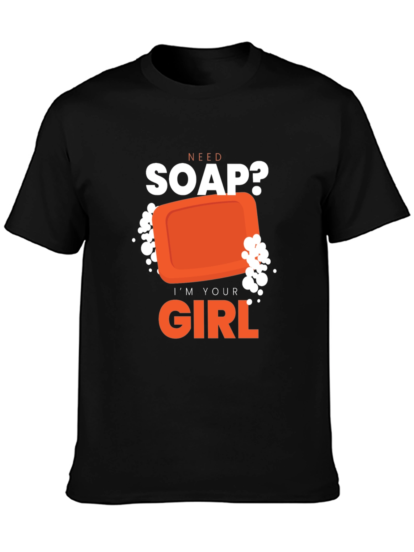 Need Soap? Funny Graphic T-Shirt