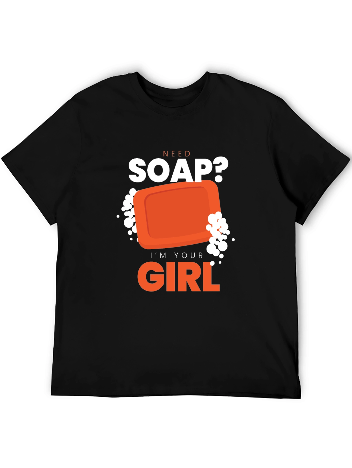 Need Soap? Funny Graphic T-Shirt
