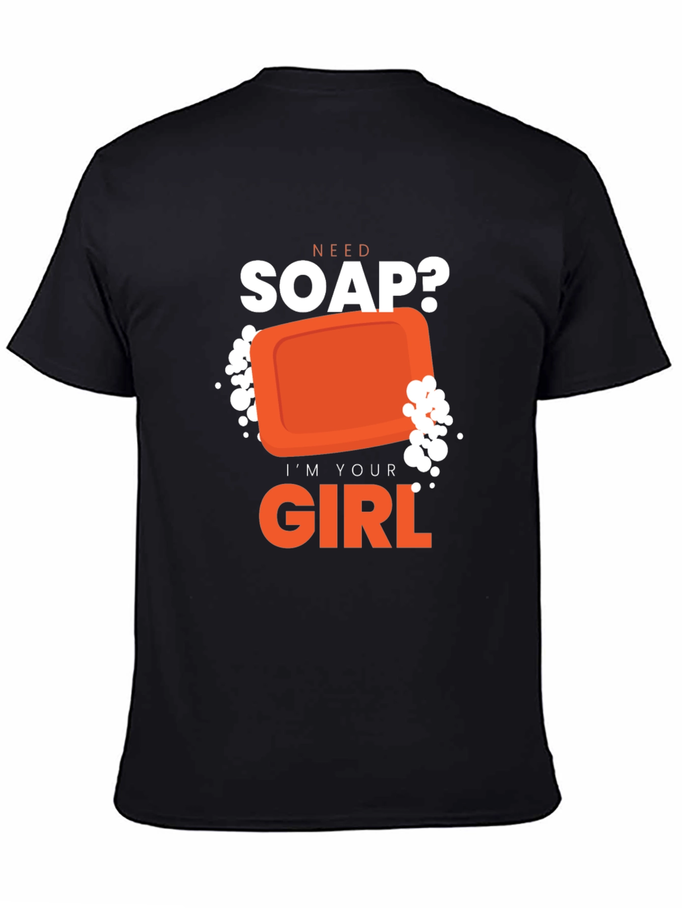 Need Soap? Funny Graphic T-Shirt