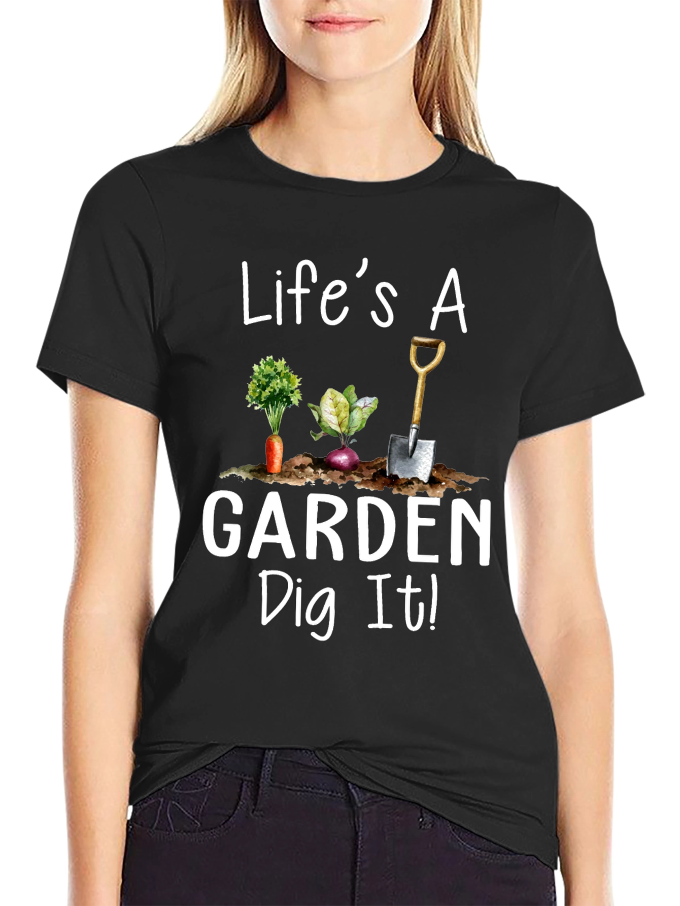 Lifes a Garden Dig It! Novelty Graphic T-Shirt