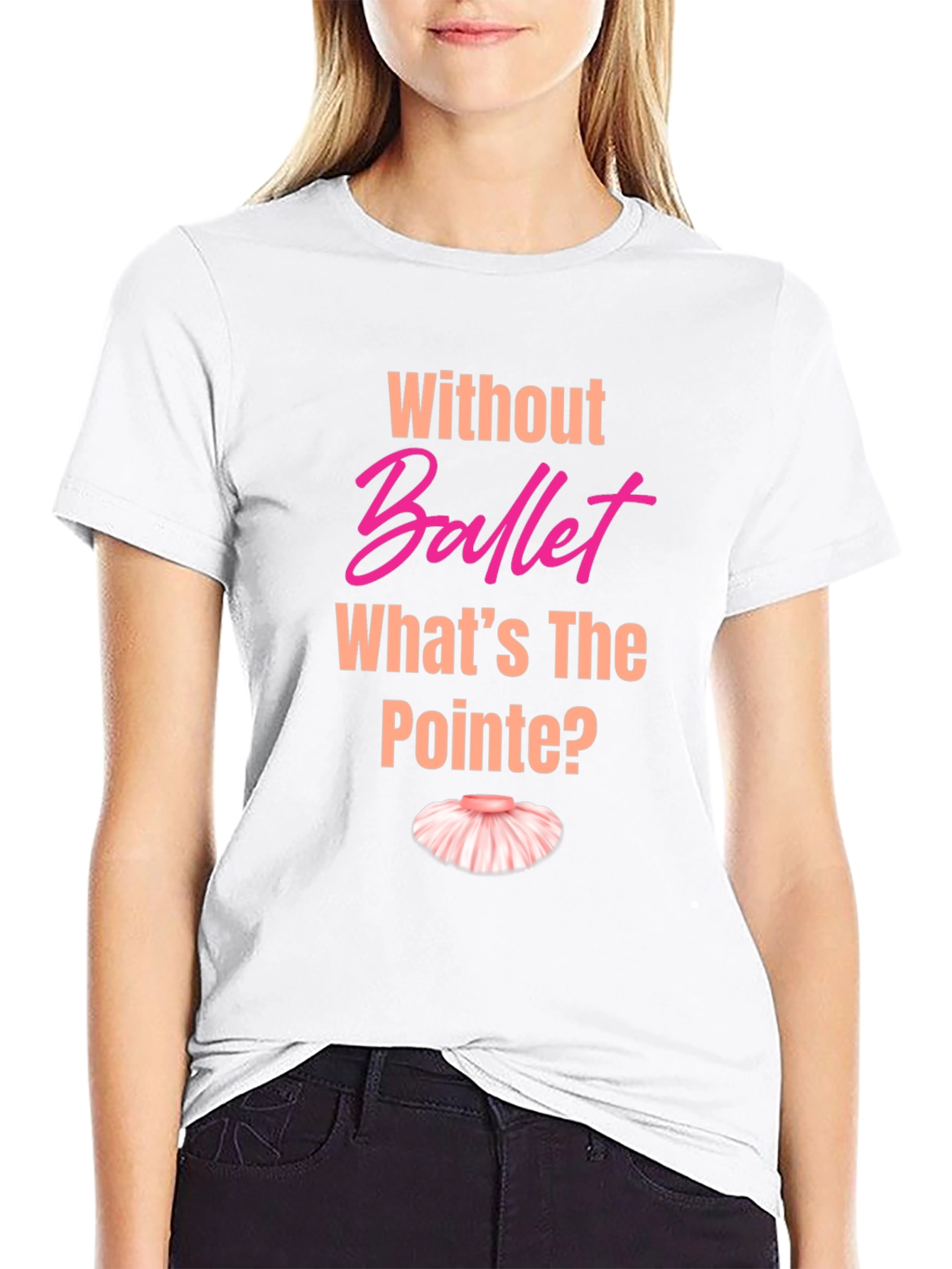 Ballet Pun T-Shirt - Whats the Pointe?