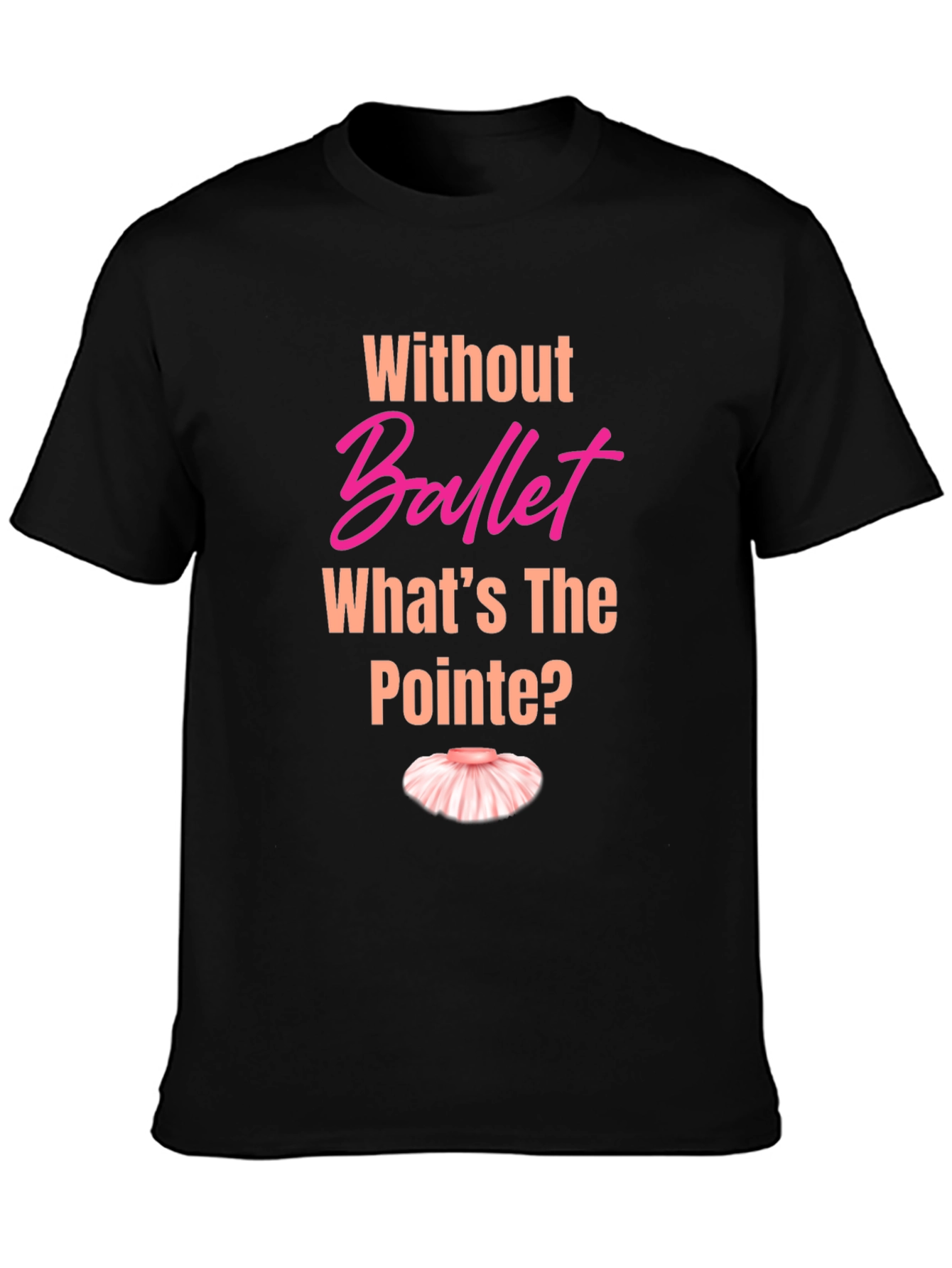 Ballet Pun T-Shirt - Whats the Pointe?
