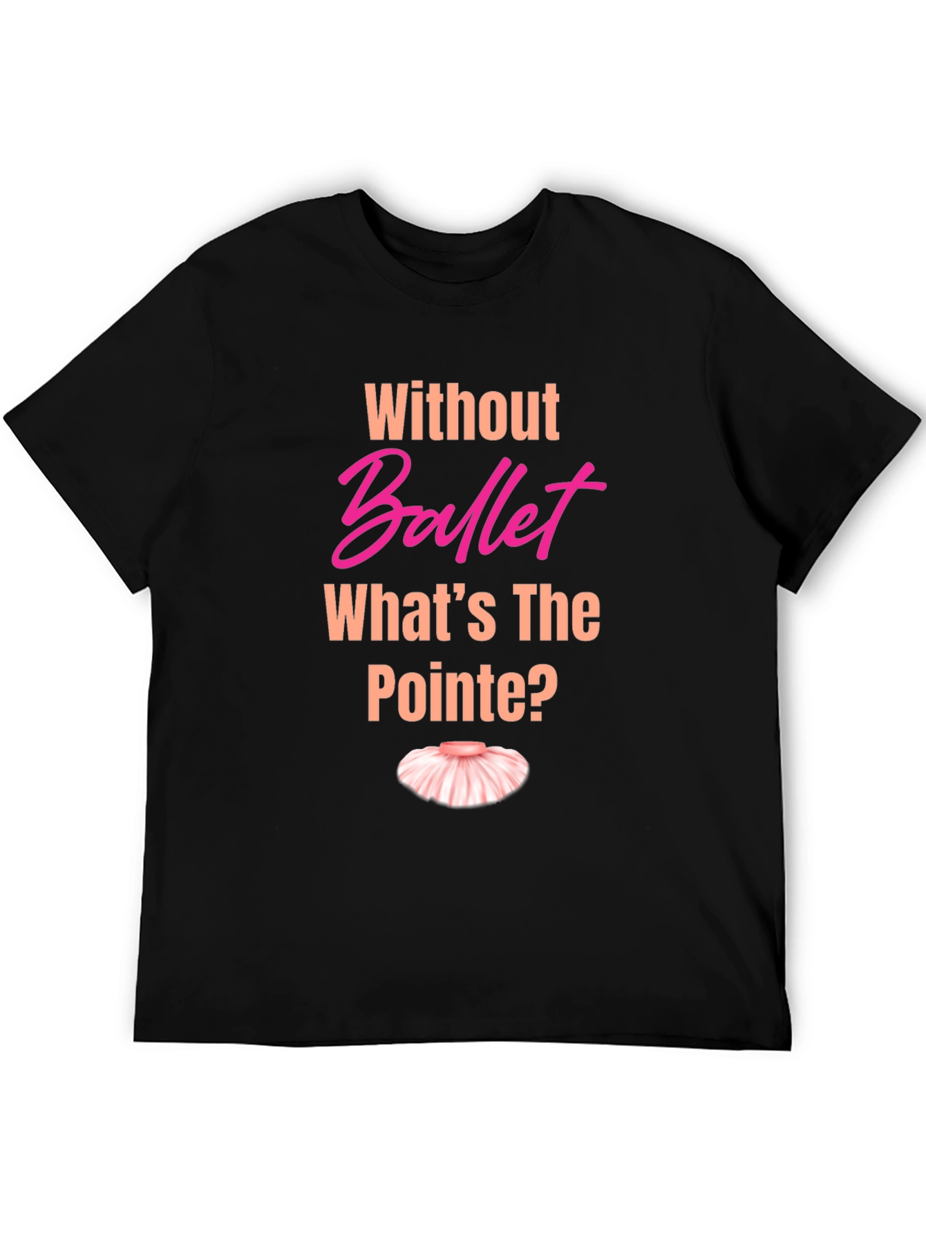 Ballet Pun T-Shirt - Whats the Pointe?