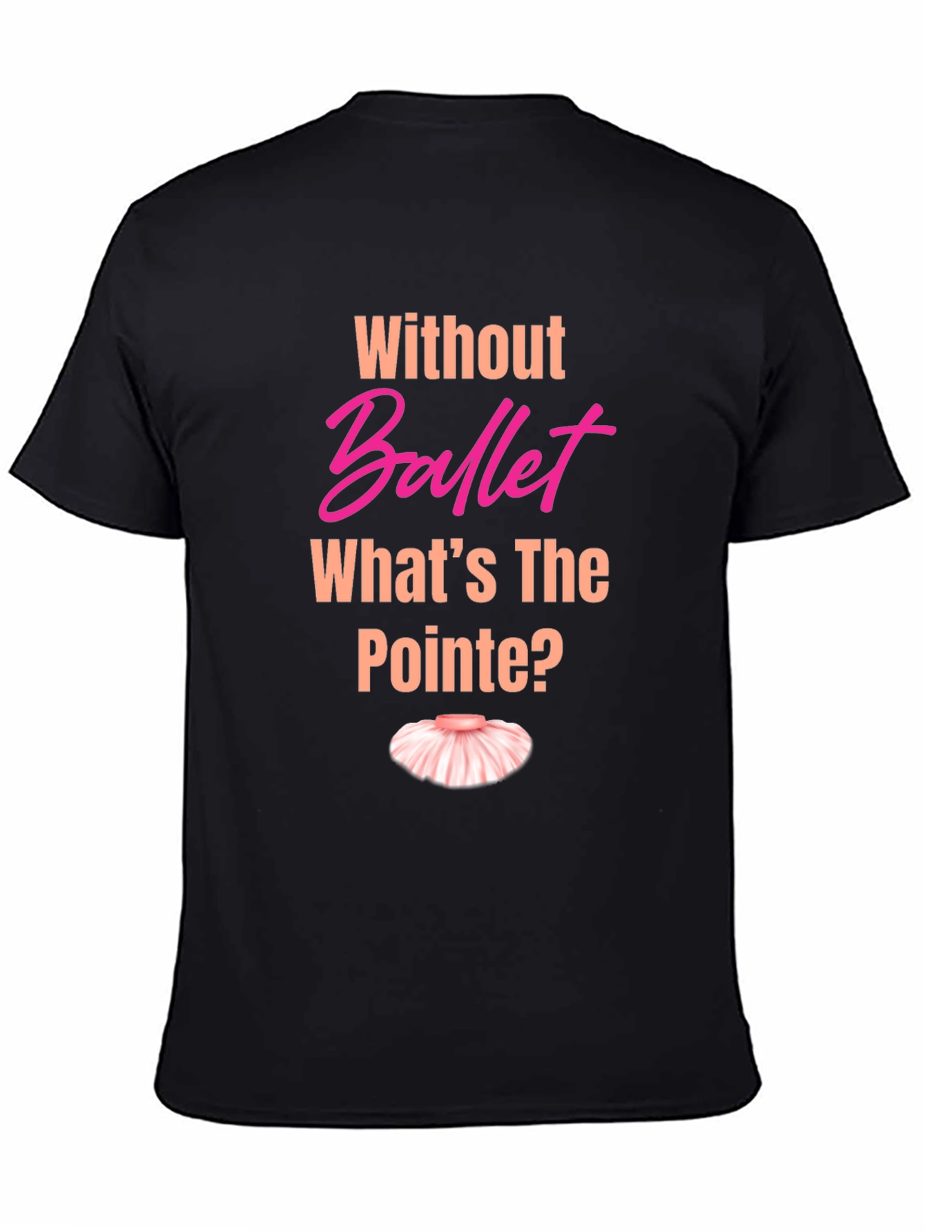 Ballet Pun T-Shirt - Whats the Pointe?