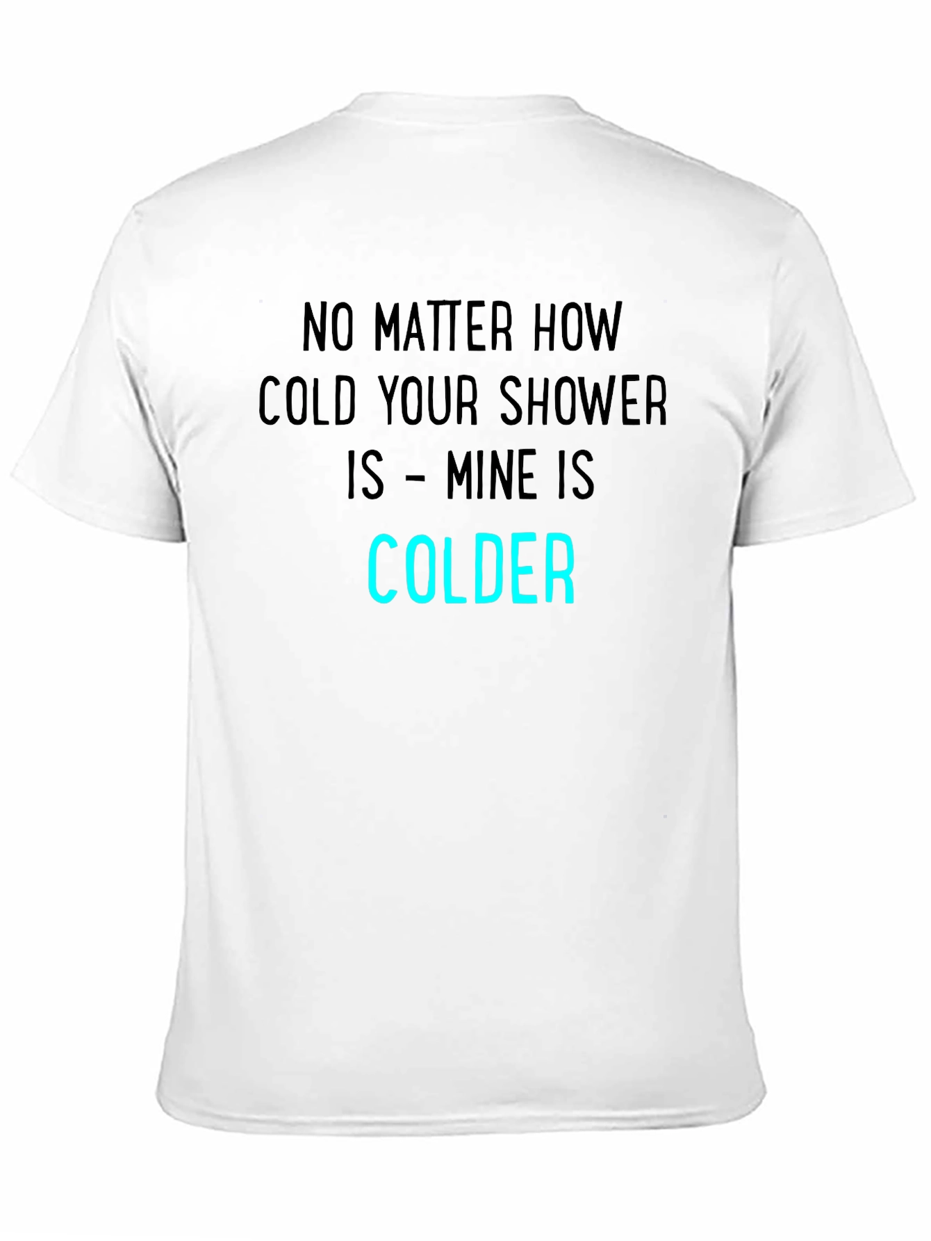 Funny Colder Shower T-Shirt - Humor Tee