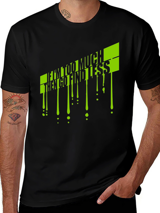 Edgy Graphic Tee - Im Too Much Find Less Slogan