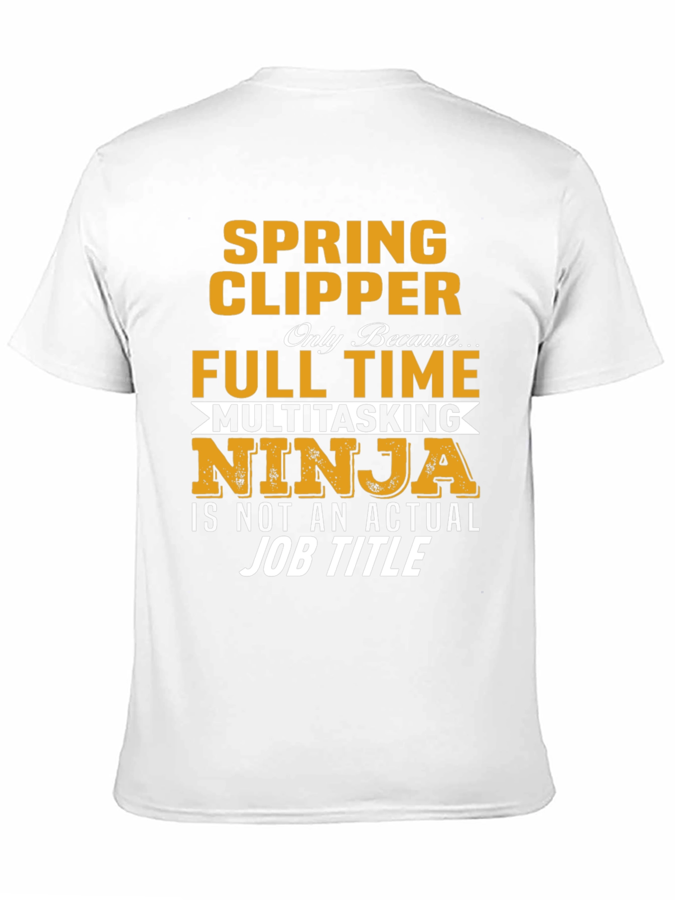 Spring Clipper Full Time Multitasking Ninja Job Title T-Shirt