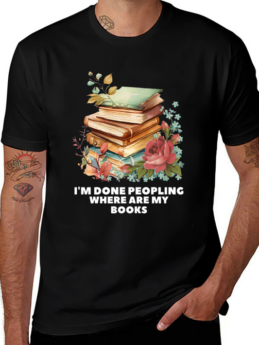Im Done Peopling Where Are My Books T-Shirt