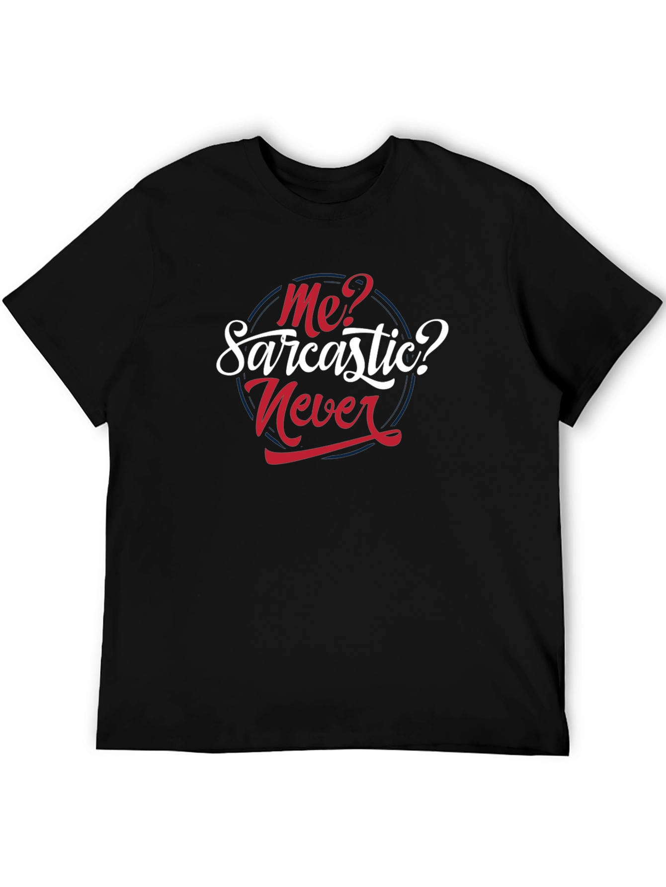 Sarcastic Never T-Shirt - Funny Graphic Tee