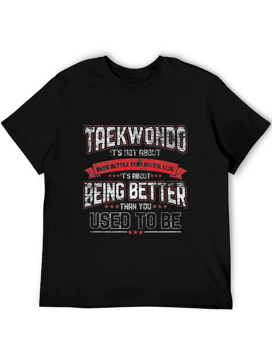 Taekwondo Motivational Graphic T-Shirt - Be Better Than You Used To Be