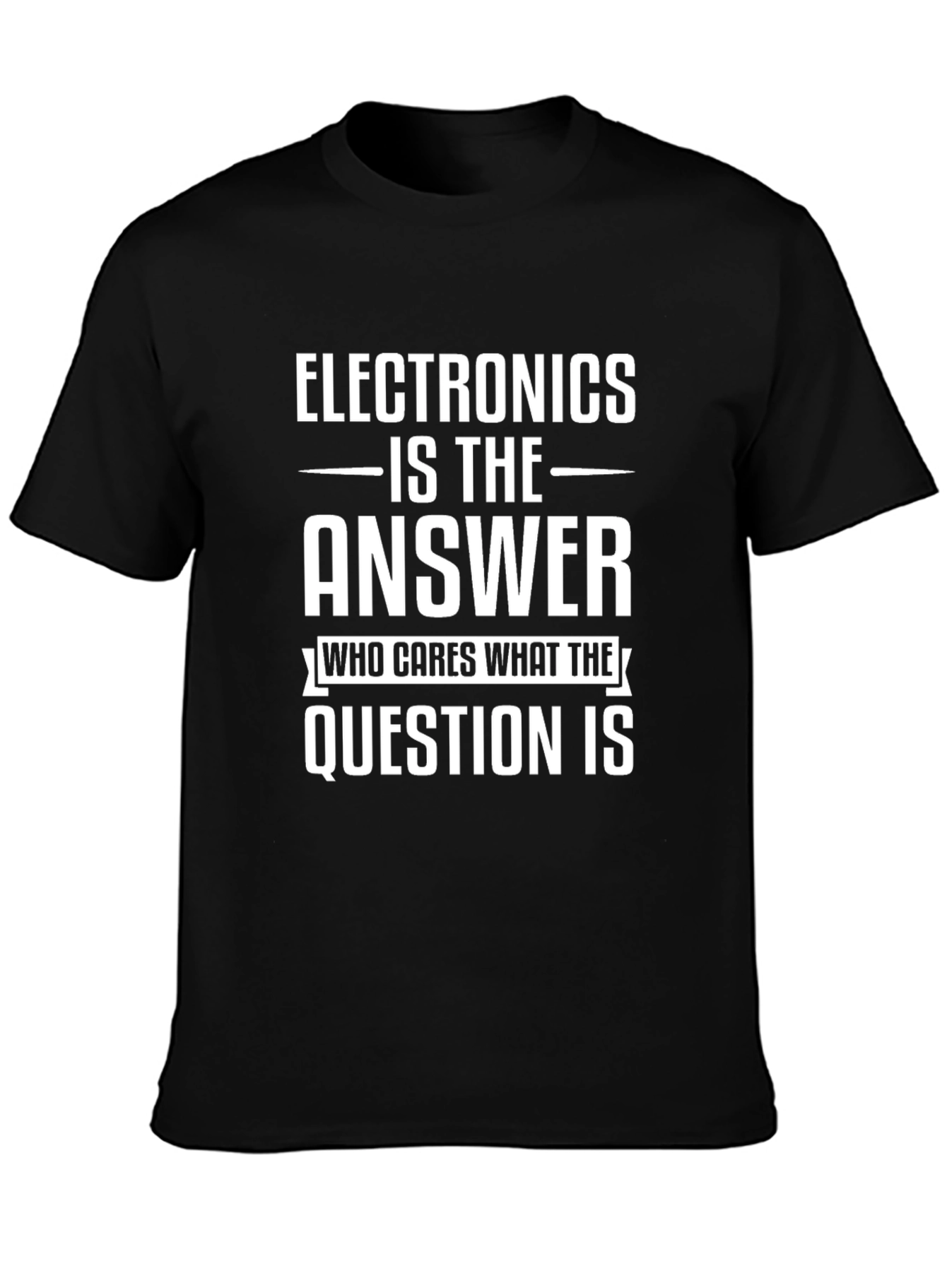 Electronics is the Answer T-Shirt
