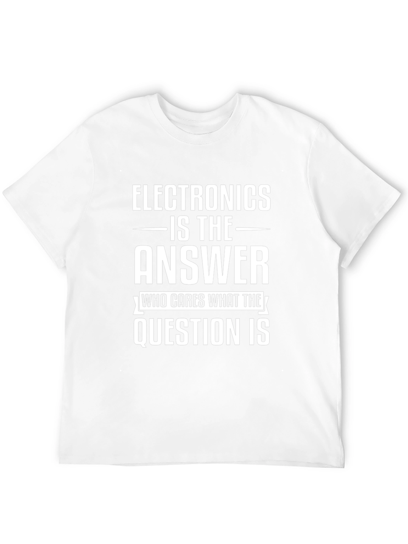 Electronics is the Answer T-Shirt