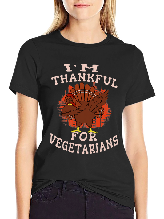 Thanksgiving Turkey T-Shirt - Im Thankful For Vegetarians