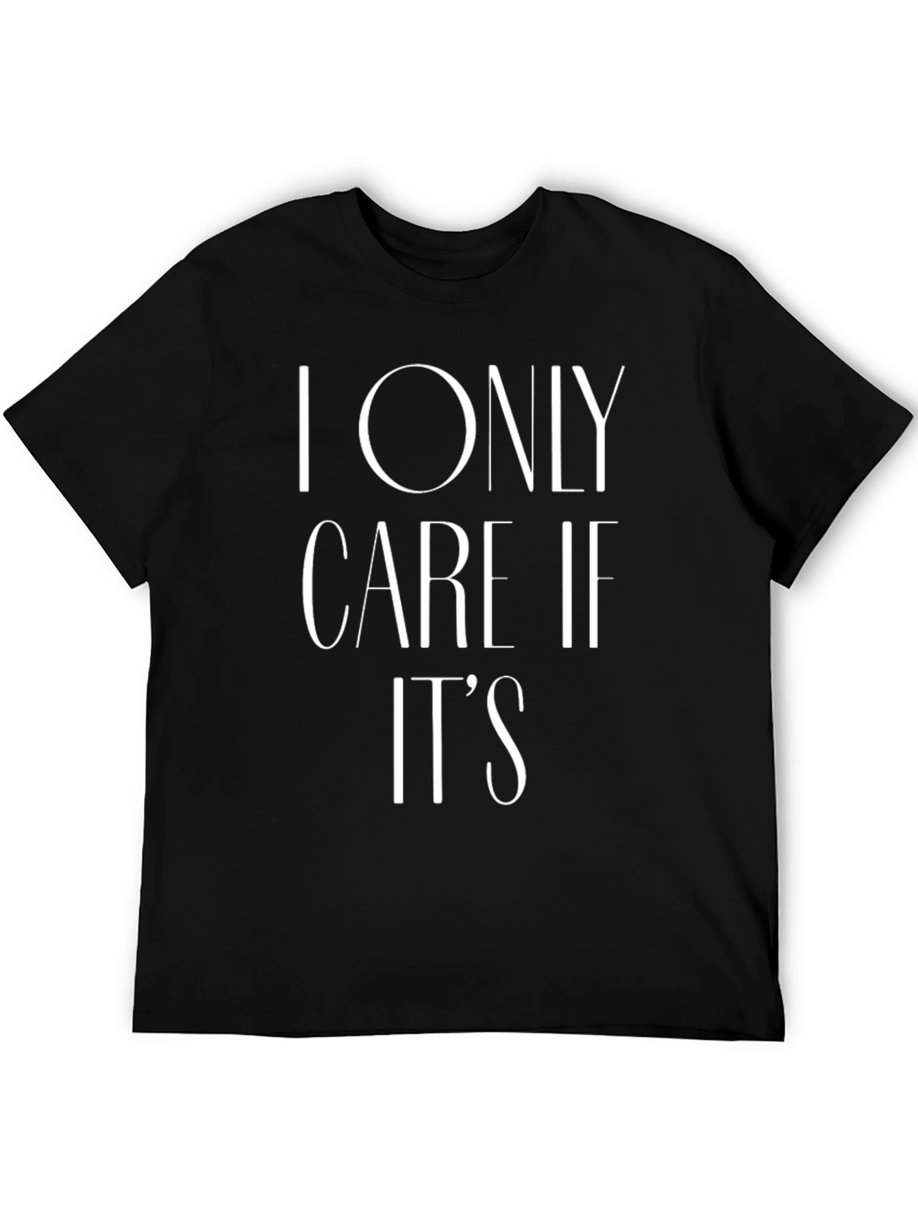 I Only Care If Its T-Shirt