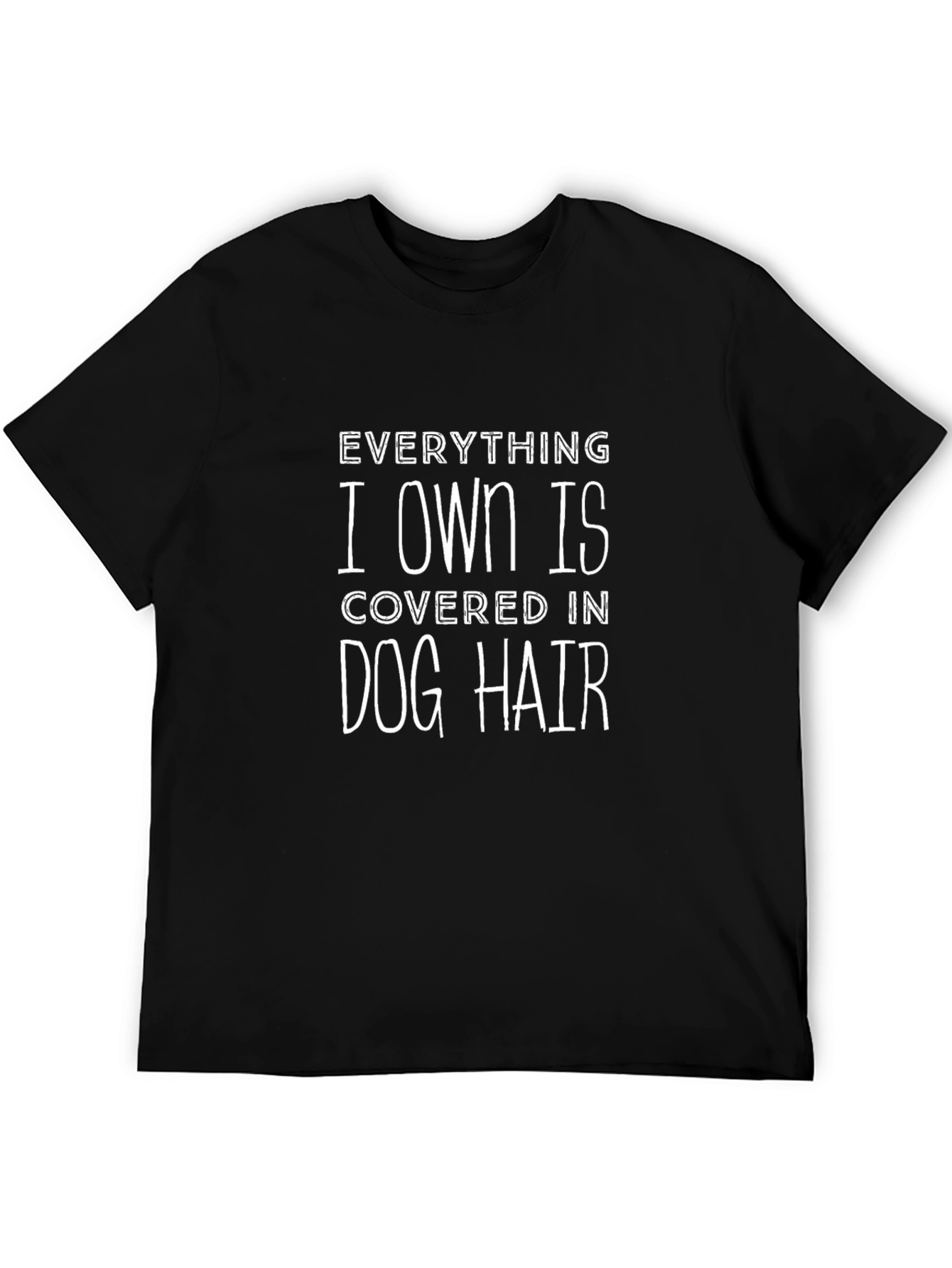Everything I Own Is Covered in Dog Hair T-Shirt – Funny Dog Lover Tee